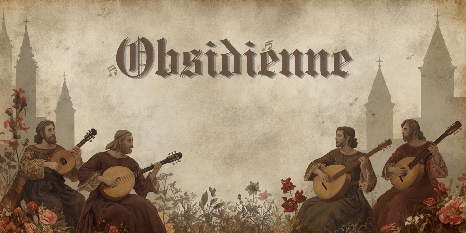 [Image de l'affiche de l'ensemble Obsidienne montrant quatre musiciens barbus en tuniques m&eacute;di&eacute;vales jouant du luth dans un d&eacute;cor champ&ecirc;tre fleuri, sous un titre en calligraphie gothique sur fond de parchemin vieilli avec des silhouettes de ch&acirc;teaux.]